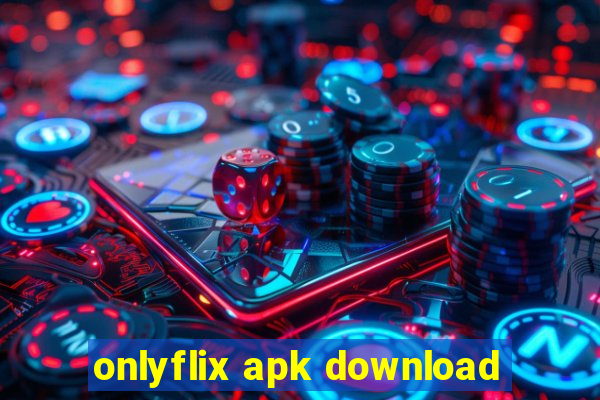 onlyflix apk download